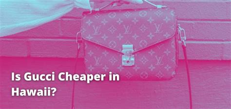 gucci prices in hawaii|is gucci cheaper in hawaii.